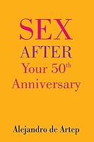 Sex After Your 50th Anniversary 1508899398 Book Cover