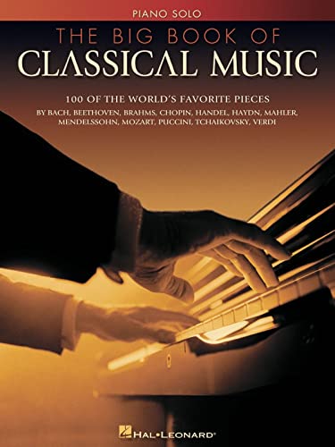 The Big Book of Classical Music Piano Solo Songbook | Intermediate Sheet Music Collection for Classical Piano Players | Essential Music Book for Practice, Performance and Study