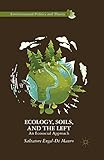 Ecology, Soils, and the Left: An Ecosocial Approach (Environmental Politics and Theory)