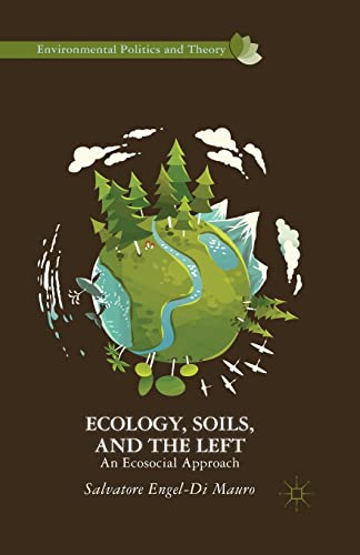 Ecology, Soils, and the Left: An Ecosocial Approach (Environmental Politics and Theory)
