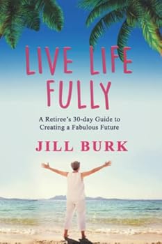 Paperback Live Life Fully: Happy and Adventurous Retirement Book