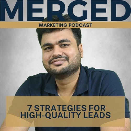116 | 7 Strategies For High-Quality Leads - With Shiv Gupta