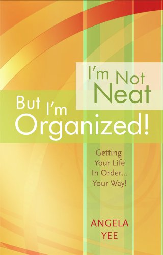 I'm Not Neat But I'm Organized