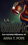 La Chispa (The Spark; Spanish Translation): A M / M, Enemigos a los amantes, Prohibido, Romance de fútbol (San Antonio Firehawks)