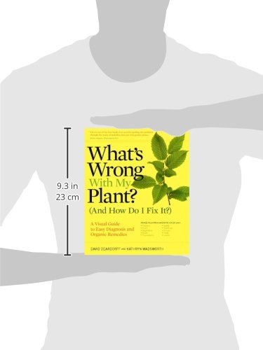 What's Wrong With My Plant? (And How Do I Fix It?): A Visual Guide To Easy Diagnosis And Organic Remedies (What’s Wrong Series) #TOP7