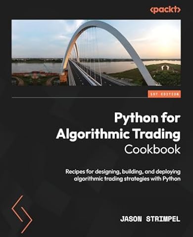 Python for Algorithmic Trading Cookbook: Recipes for designing, building, and deploying algorithmic trading strategies with Python