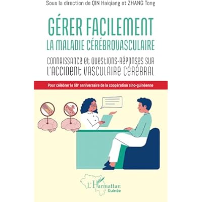 G&eacute;rer facilement la maladie c&eacute;r&eacute;brovasculaire: Connaissances et questions-r&eacute;ponses sur l'accident vasculaire c&eacute;r&eacute;bral