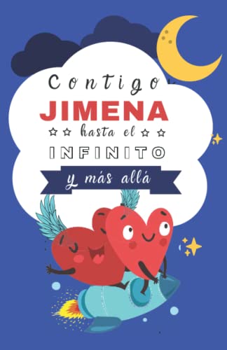 Contigo Jimena hasta el Infinito y Más Allá: Cuentos personalizados (Cuentos personalizados con nombre)