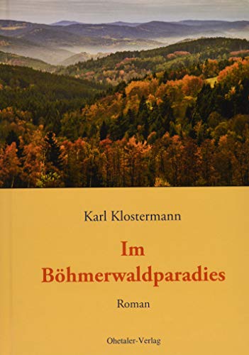 Im Böhmerwaldparadies: Roman