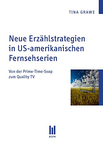 Neue Erzählstrategien in US-amerikanischen Fernsehserien: Von der Prime-Time-Soap zum Quality TV