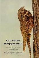 Call of the Whip-poor-will: Poems, Songs, and a Small History B0DBDLRTTL Book Cover