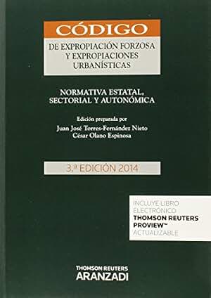 Código de expropiación forzosa y expropiaciones urbanísticas (3ª ed.) 2014: (normativa estatal, sectorial y autonómica): 86 (Código Profesional)