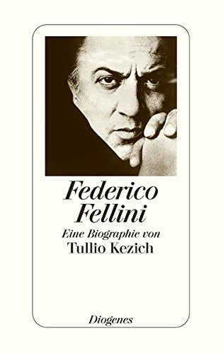 Fellini: Eine Biographie von Tullio Kezich