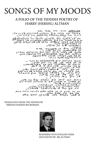 Songs of My Moods: A Folio of the Yiddish Poetry of Harry (Hershl) Altman