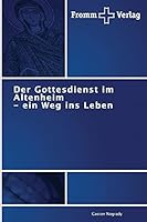 Der Gottesdienst im Altenheim - ein Weg ins Leben 3841605613 Book Cover