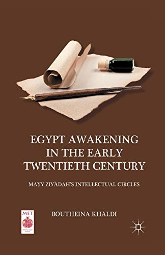 Egypt Awakening in the Early Twentieth Century: Mayy Ziyadah’s Intellectual Circles (Middle East Today)