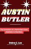 AUSTIN BUTLER: The Evolution of a Performer-From Anaheim to Stardom (Secret Order of the Guardians-Enigma of the Ancient World Book 41)
