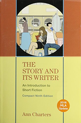 The Story and Its Writer Compact 2016 MLA Update: An Introduction to Short Fiction