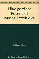 Lilac garden: Poems of Minoru Yoshioka 0914090178 Book Cover