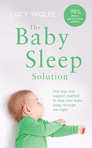 The Baby Sleep Solution: The stay and support method to help your baby sleep through the night