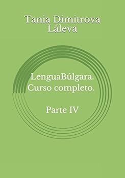 Paperback Lengua Búlgara. Curso completo. Parte IV (Spanish Edition) [Spanish] Book