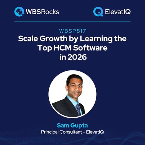 WBSP817: Scale Growth by Learning the Top HCM Software In 2026 w/ Sam Gupta