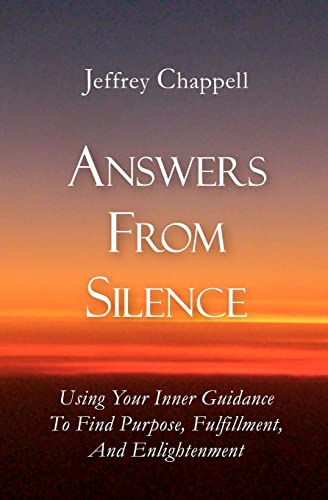 Answers From Silence: Using Your Inner Guidance To Find Purpose, Fulfillment, and Enlightenment