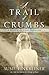 A Trail of Crumbs: A Novel of the Great Depression (Pearl Spence Novels)