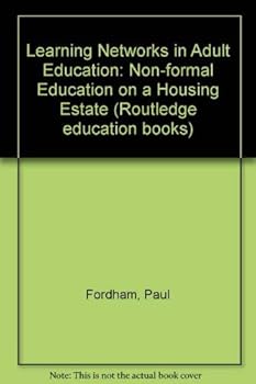 Hardcover Learning networks in adult education: Non-formal education on a housing-estate (Routledge education books) Book