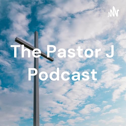 Couverture de The Pastor J Podcast
