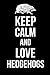 Keep Calm And Love Hedgehogs: Funny Hedgehog Notebook/Journal (6” X 9”)