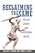 Reclaiming the Game: College Sports and Educational Values (The William G. Bowen Series)