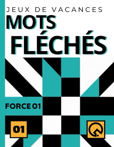 Jeux De Vacances Mots fléchés 01Force Gross Caractéres Vol: 01: Un carnet d’exercices et d'Activités Senior mots fléchés plein de jeux stimulants ... caractères qui souhaitent (French Edition)