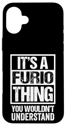 It's A Furio Thing You Wouldn't Understand First Name �X�}�z�P�[�X iPhone 16 Plus �p