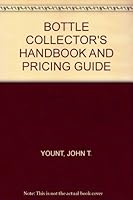 BOTTLE COLLECTOR'S HANDBOOK AND PRICING GUIDE B0021KEIMI Book Cover