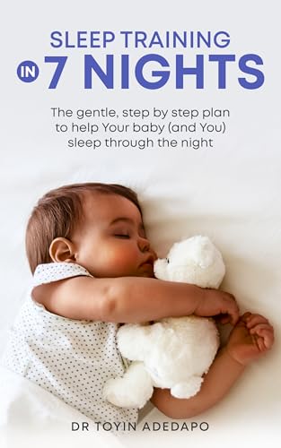 Sleep Training in 7 Nights: The Gentle Step-By-Step Plan to Help the Baby