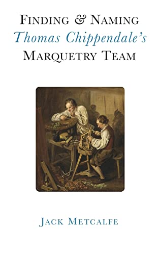  Finding and Naming Thomas Chippendale\'s Marquetry Team