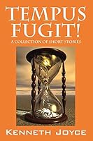TEMPUS FUGIT! A Collection of Short Stories 1478745983 Book Cover