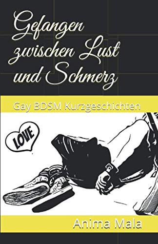 Gefangen zwischen Lust und Schmerz: Gay BDSM Kurzgeschichten