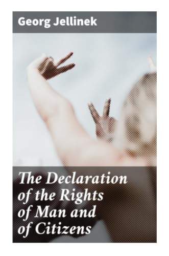 The Declaration of the Rights of Man and of Citizens: Origins of Human Rights in Revolution, Religion, and Comparative Constitutional Law