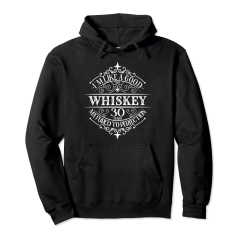 30th Birthday 30 Years I'm Like Good 30 Birthday Whiskey Pullover Hoodie Cover