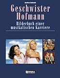 geschwister hofmann anita  Geschwister Hofmann. Bilderbuch einer musikalischen Karriere (Bildbände im GMEINER-Verlag)
