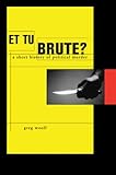 Et Tu, Brute?: A Short History of Political Murder (Profiles in History)