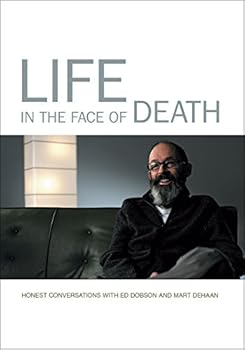 DVD Life in the Face of Death: Honest Conversation with Ed Dobson and Mart DeHaan Book