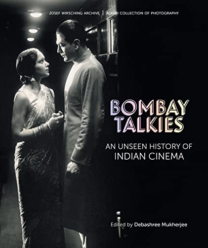 Bombay Talkies: An Unseen History of Indian Cinema (Josef Wirshing Archives)