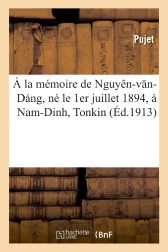 À la mémoire de Nguyên-v n-Dáng, né le 1er juillet 1894, à Nam-Dinh, Tonkin: pupille de l'Instruction occidentale, de Hanoï et du Comité Paul Bert, de Paris (French Edition)