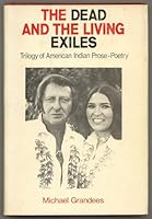 The Dead and the Living Exiles: Trilogy of American Indian Prose-Poetry B001NCANGK Book Cover
