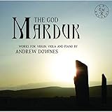 God Marduk: Works For Violin, Viola & Piano By Andrew Downes