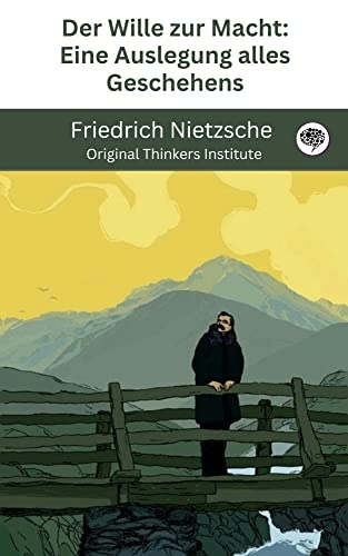 Der Wille zur Macht: Eine Auslegung alles Geschehens (German Edition)