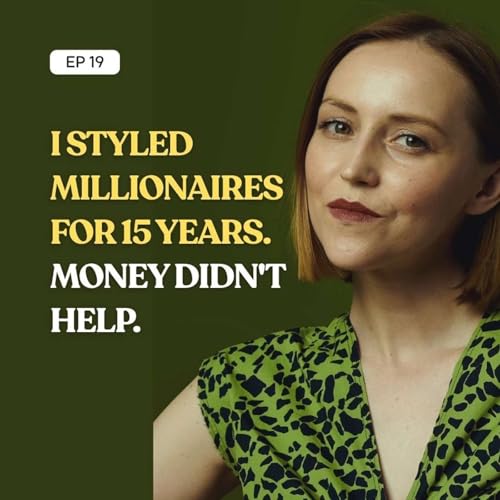 I Styled Millionaires for 15 Years. Money Didn&rsquo;t Help. Podcast Por  arte de portada